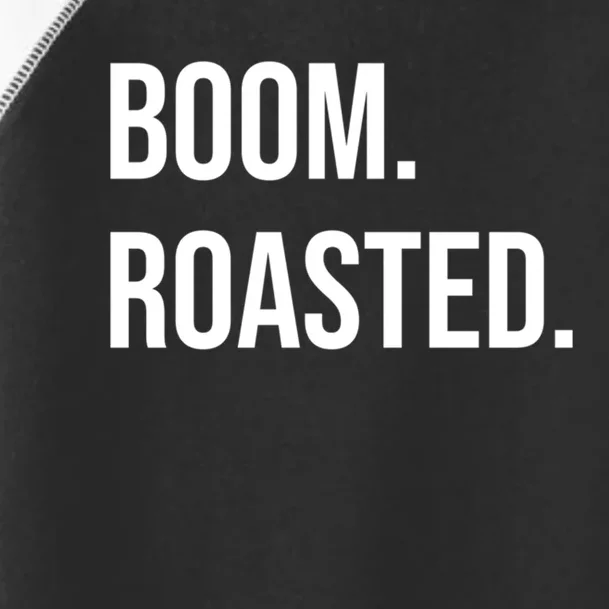 Boom Roasted Meaningful Gift Toddler Fine Jersey T-Shirt