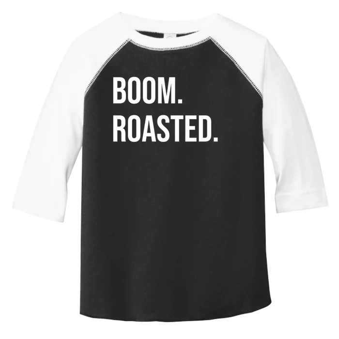 Boom Roasted Meaningful Gift Toddler Fine Jersey T-Shirt