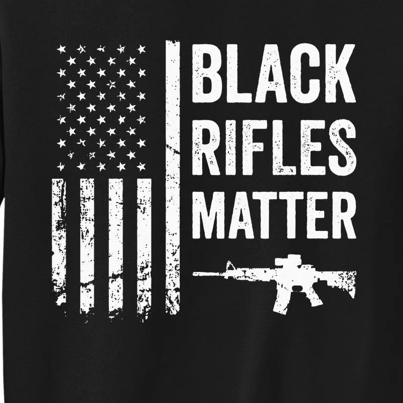 Black Rifles Matter Funny Pro Gun Rights American Flag Tall Sweatshirt