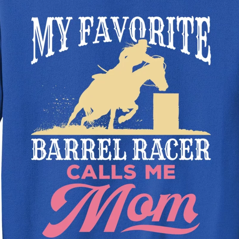 Barrel Racing Mom Horse Favorite Barrel Racer Mother's Day Gift Tall Sweatshirt