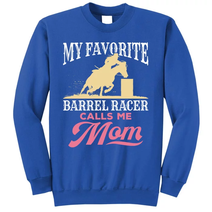 Barrel Racing Mom Horse Favorite Barrel Racer Mother's Day Gift Tall Sweatshirt