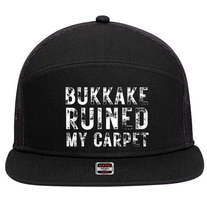 Bukkake Ruined My Carpet 7 Panel Mesh Trucker Snapback Hat