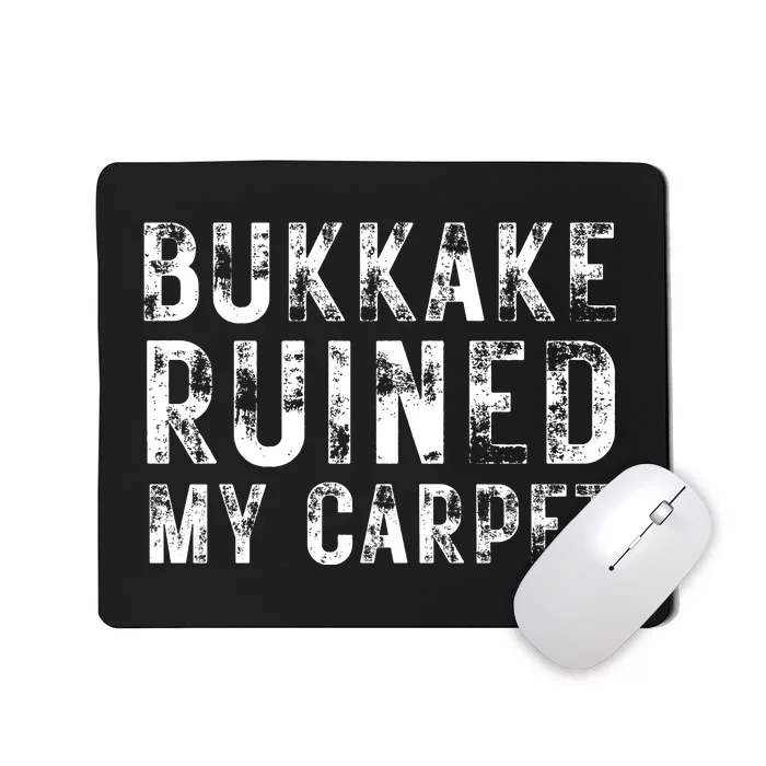 Bukkake Ruined My Carpet Mousepad