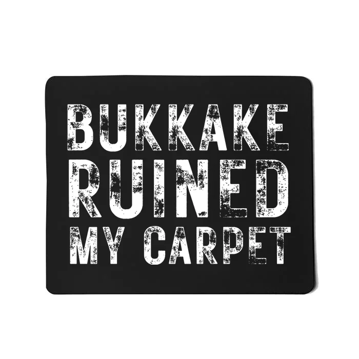 Bukkake Ruined My Carpet Mousepad