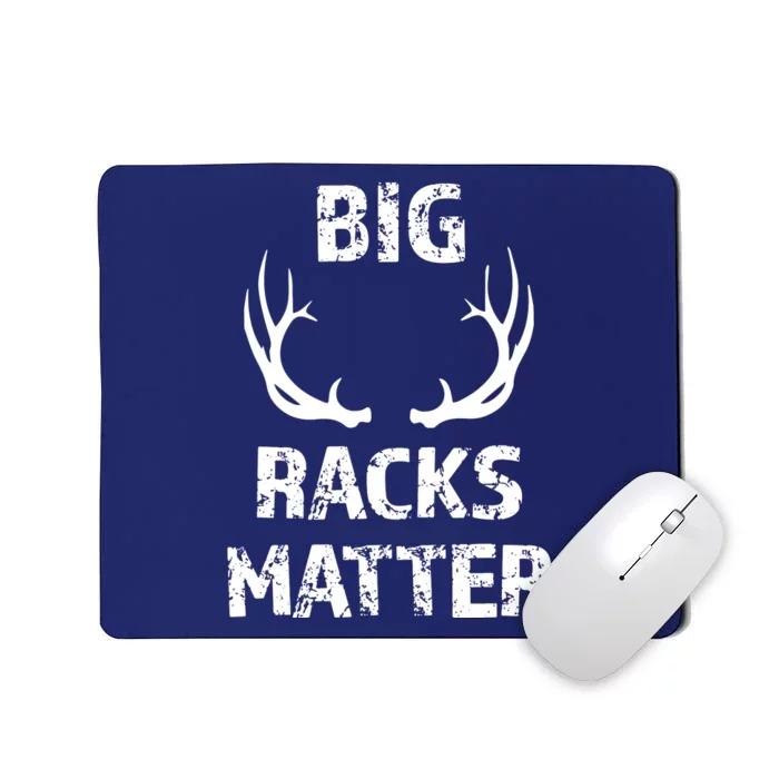 Big Racks Matter Funny Deer Buck Hunting Men Hunter Mousepad