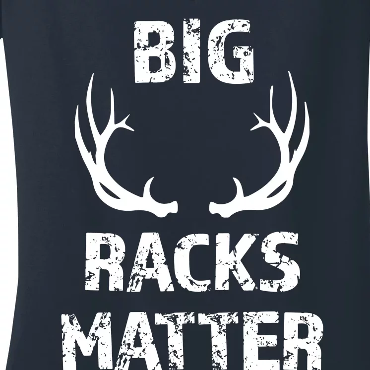 Big Racks Matter Funny Deer Buck Hunting Men Hunter Women's V-Neck T-Shirt