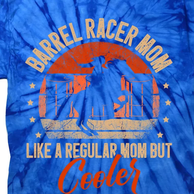 Barrel Racer Mom Like A Regular Mom But Cooler Racing Gift Tie-Dye T-Shirt