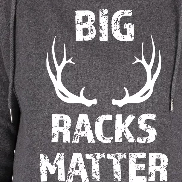 Big Racks Matter Funny Deer Buck Hunting Hunter Womens Funnel Neck Pullover Hood