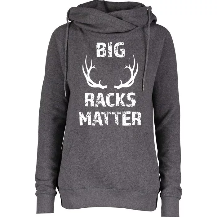 Big Racks Matter Funny Deer Buck Hunting Hunter Womens Funnel Neck Pullover Hood