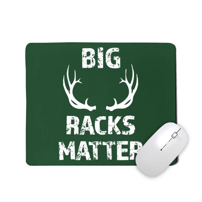 Big Racks Matter Funny Deer Buck Hunting Hunter Mousepad