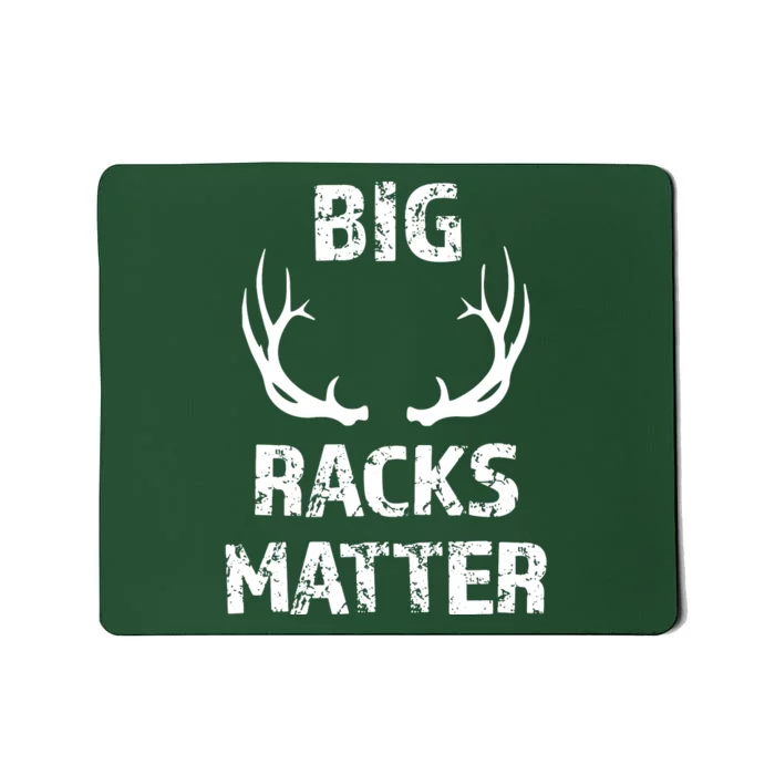 Big Racks Matter Funny Deer Buck Hunting Hunter Mousepad