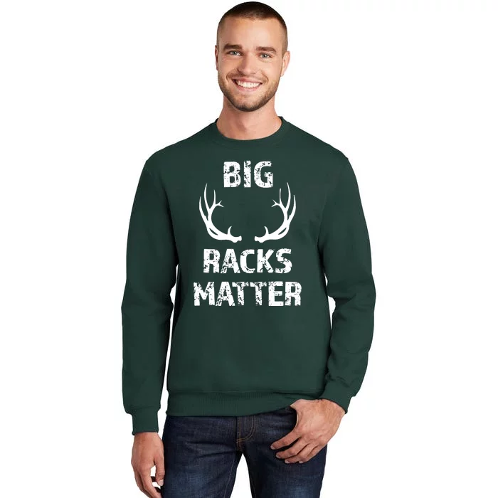 Big Racks Matter Funny Deer Buck Hunting Hunter Tall Sweatshirt