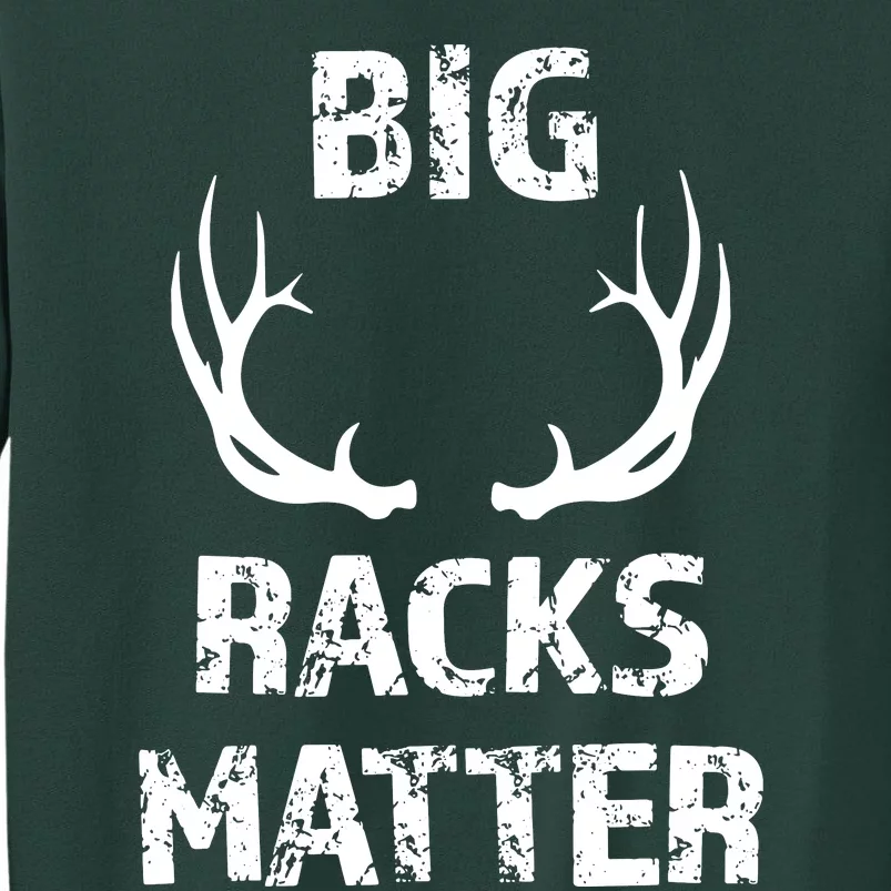 Big Racks Matter Funny Deer Buck Hunting Hunter Tall Sweatshirt