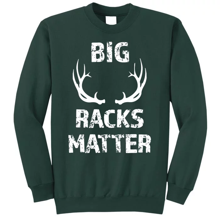 Big Racks Matter Funny Deer Buck Hunting Hunter Tall Sweatshirt