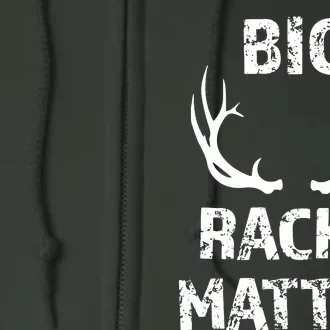 Big Racks Matter Funny Deer Buck Hunting Hunter Full Zip Hoodie