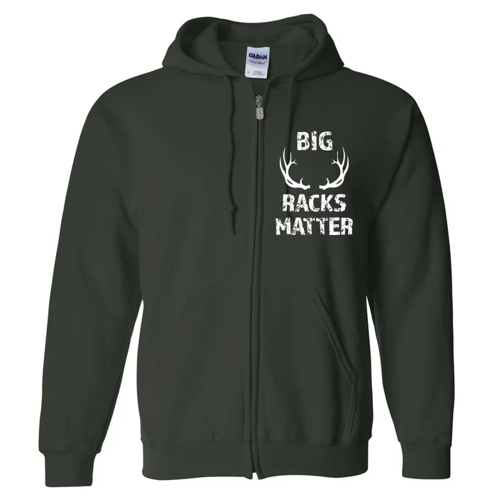 Big Racks Matter Funny Deer Buck Hunting Hunter Full Zip Hoodie