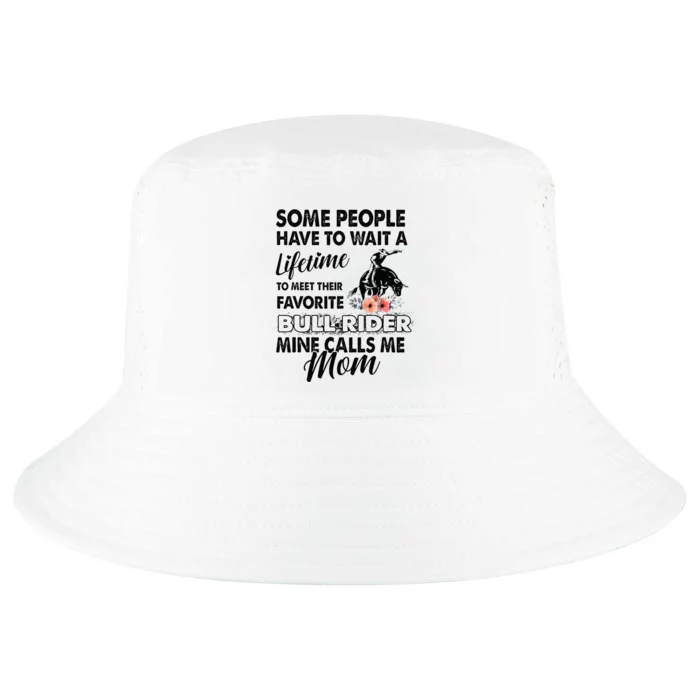 Bull Rider Mom Some People Have To Wait A Lifetime Xmas Cool Comfort Performance Bucket Hat