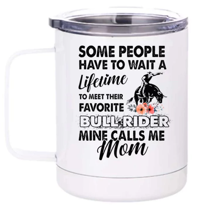 Bull Rider Mom Some People Have To Wait A Lifetime Xmas Front & Back 12oz Stainless Steel Tumbler Cup