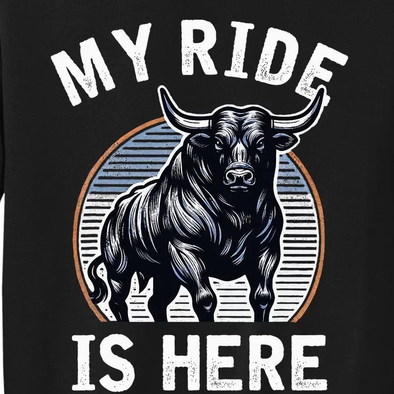 Bull Riding My Ride Is Here Western Cowboy Ranch Rodeo Sweatshirt