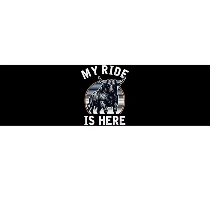 Bull Riding My Ride Is Here Western Cowboy Ranch Rodeo Bumper Sticker