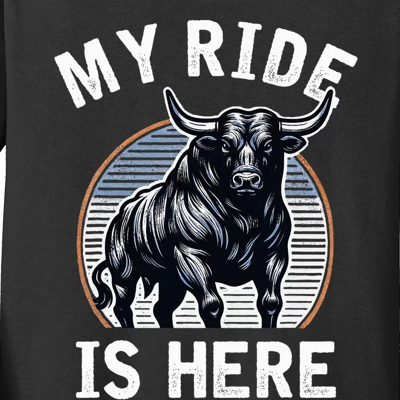 Bull Riding My Ride Is Here Western Cowboy Ranch Rodeo Kids Long Sleeve Shirt