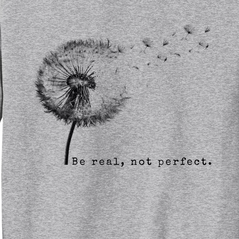 Be Real Not Perfect Positive Love Your Life Tall Sweatshirt