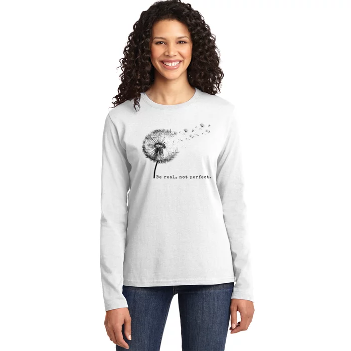 Be Real Not Perfect Positive Love Your Life Ladies Long Sleeve Shirt