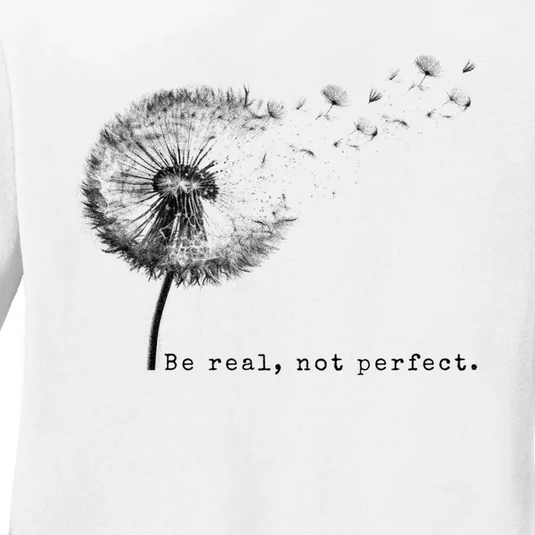 Be Real Not Perfect Positive Love Your Life Ladies Long Sleeve Shirt