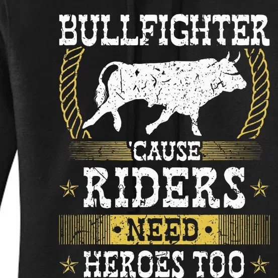 Bullfighter Riders Need Heroes Rodeo Clown Bullfighting Women's Pullover Hoodie