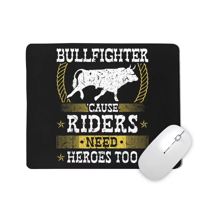 Bullfighter Riders Need Heroes Rodeo Clown Bullfighting Mousepad