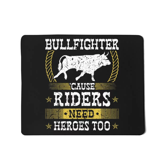 Bullfighter Riders Need Heroes Rodeo Clown Bullfighting Mousepad