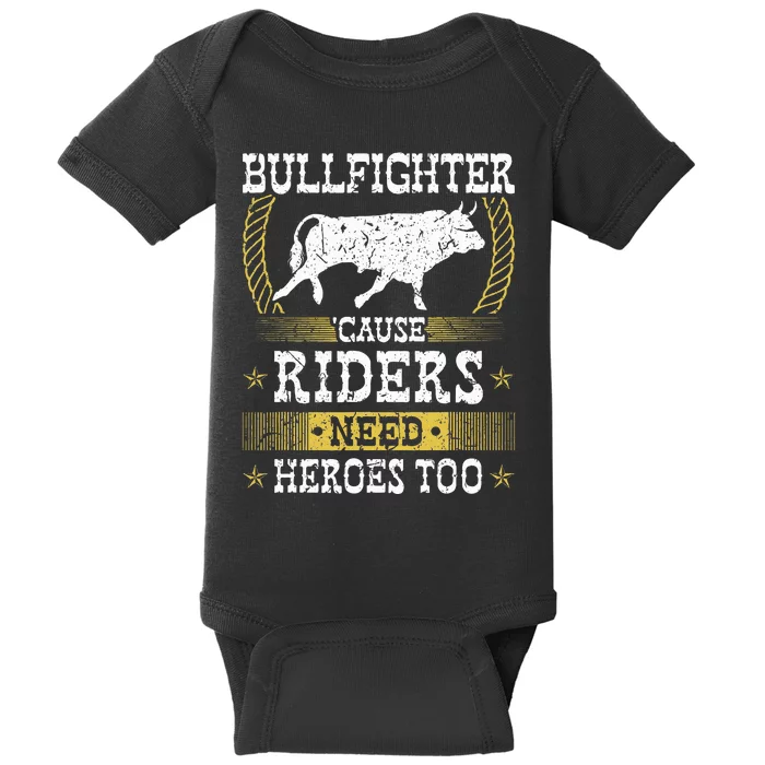 Bullfighter Riders Need Heroes Rodeo Clown Bullfighting Baby Bodysuit