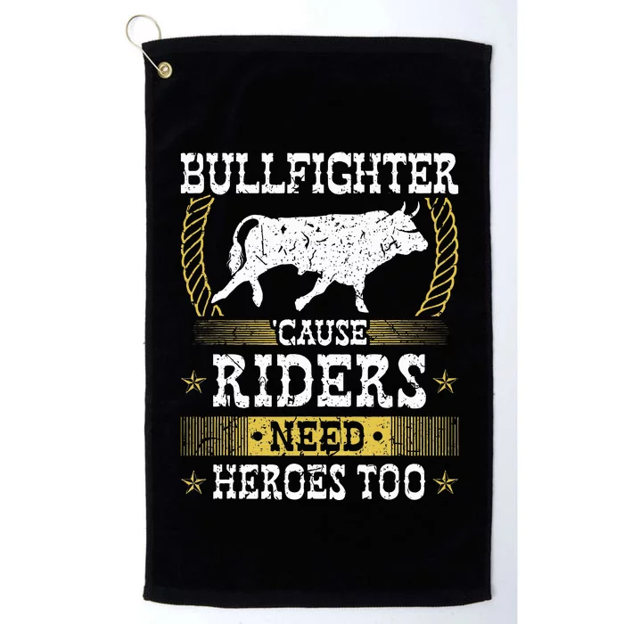 Bullfighter Riders Need Heroes Rodeo Clown Bullfighting Platinum Collection Golf Towel