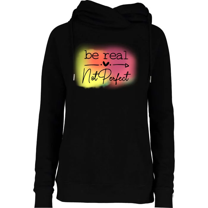 Be Real Not Perfect Womens Funnel Neck Pullover Hood