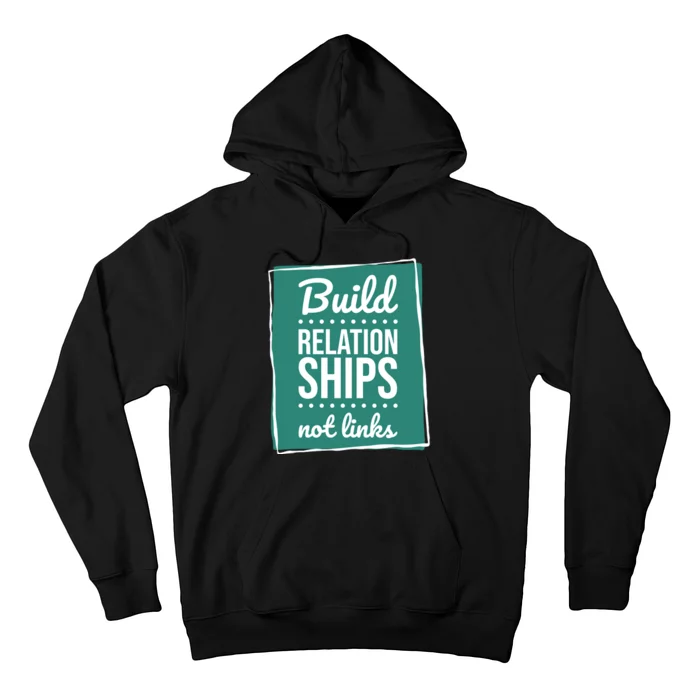 Build Relationships Not Links Hoodie