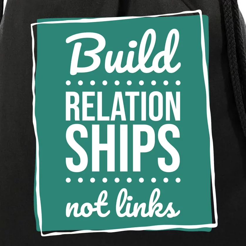 Build Relationships Not Links Drawstring Bag