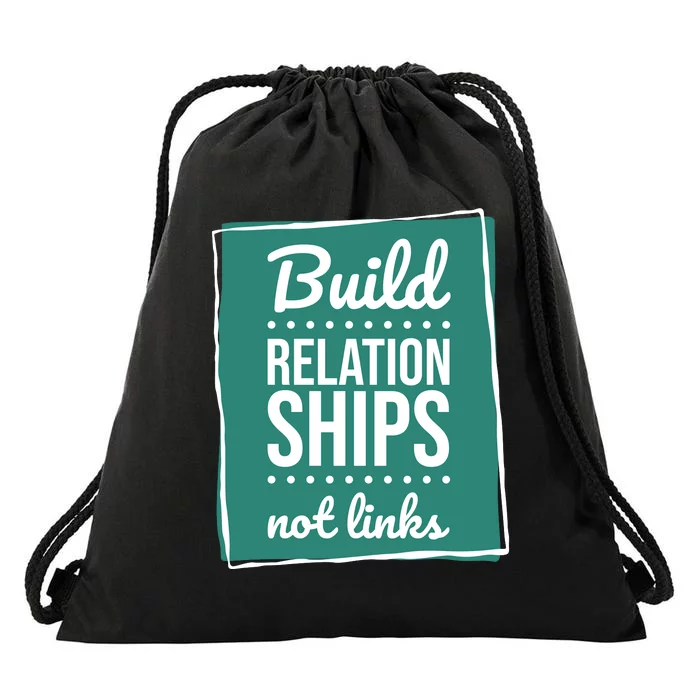 Build Relationships Not Links Drawstring Bag