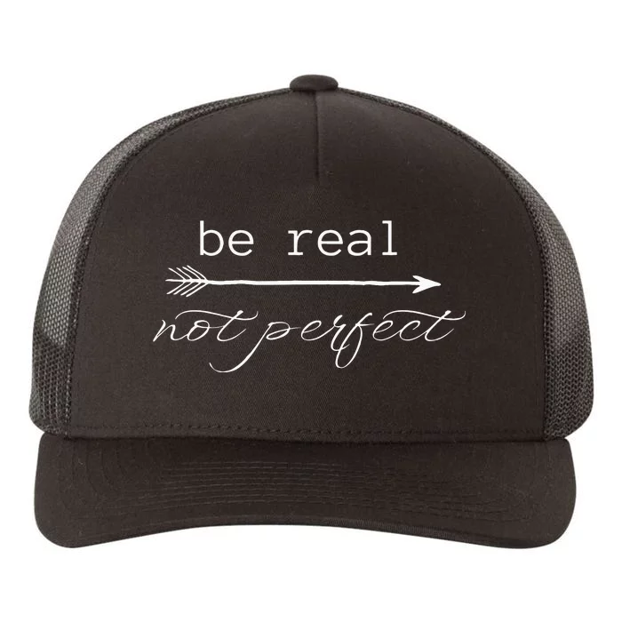 Be Real Not Perfect Positive Inspirational Self Love Yupoong Adult 5-Panel Trucker Hat