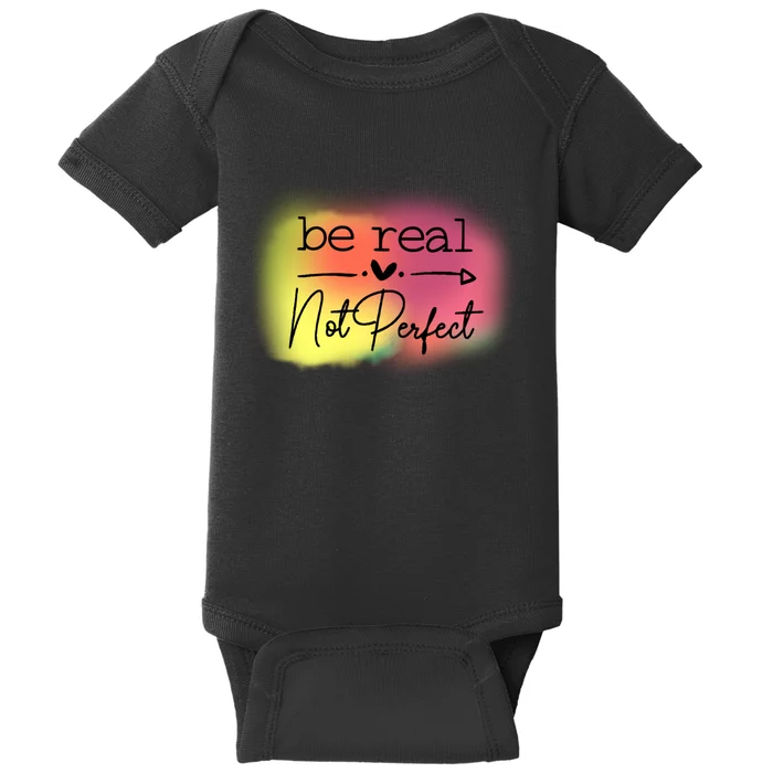 Be Real Not Perfect Baby Bodysuit