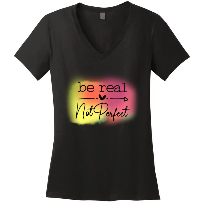 Be Real Not Perfect Women's V-Neck T-Shirt