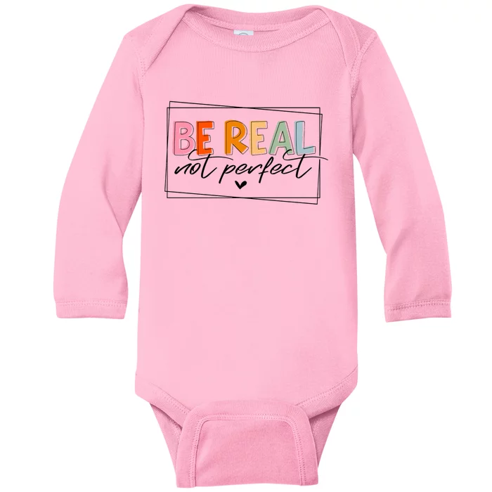 Be Real Not Perfect Baby Long Sleeve Bodysuit