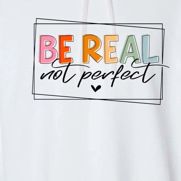 Be Real Not Perfect Garment-Dyed Fleece Hoodie