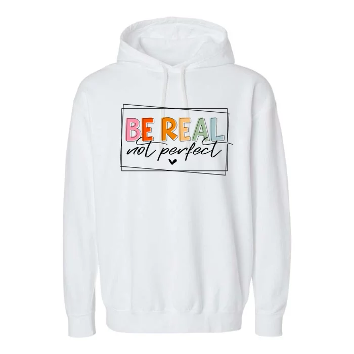 Be Real Not Perfect Garment-Dyed Fleece Hoodie