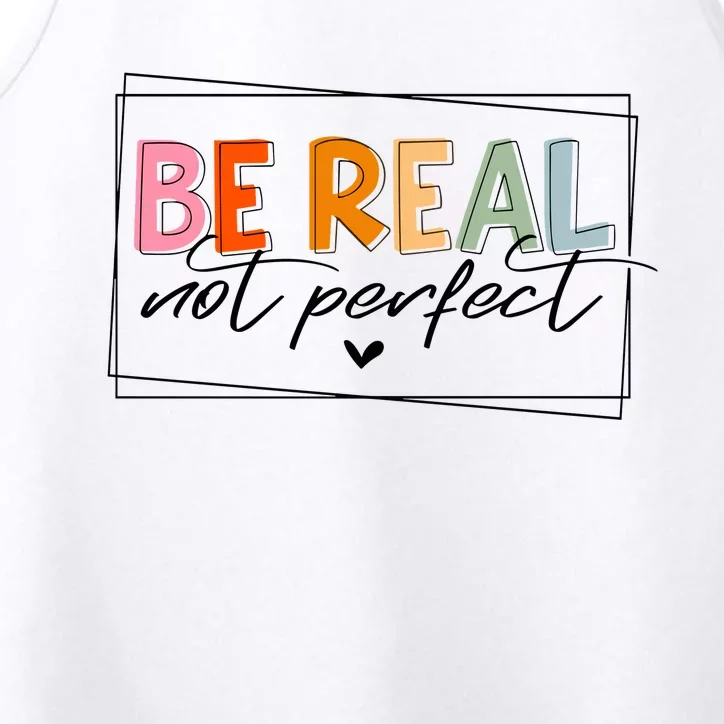 Be Real Not Perfect Performance Tank