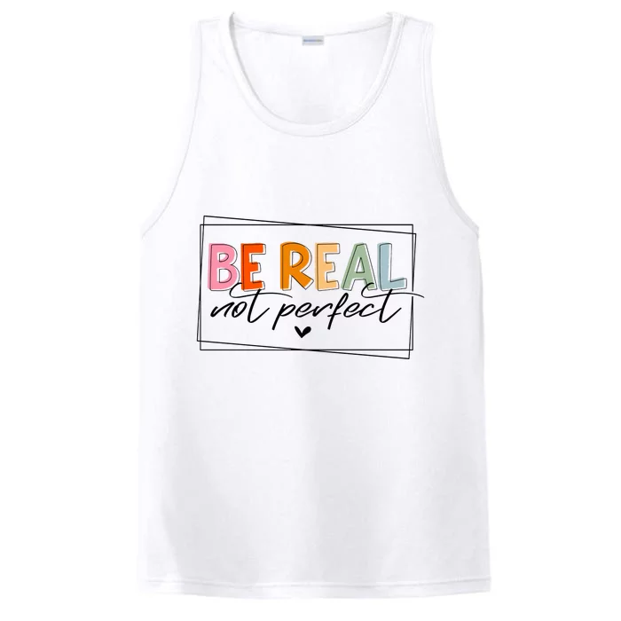 Be Real Not Perfect Performance Tank