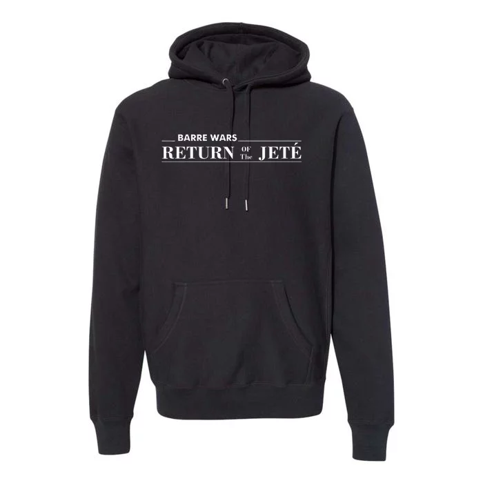 Barre Return Of The Jete Ballet Ballerina Joke Quote Premium Hoodie