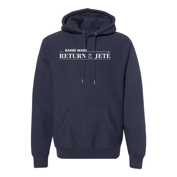 Barre Return Of The Jete Ballet Ballerina Joke Quote Premium Hoodie