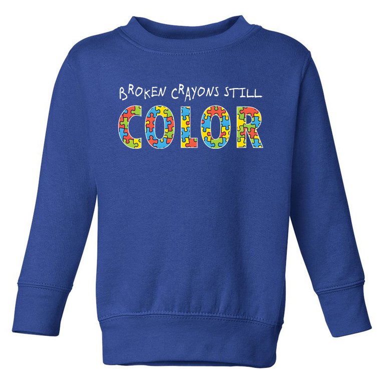Broken Crayons Still Color Toddler Sweatshirt