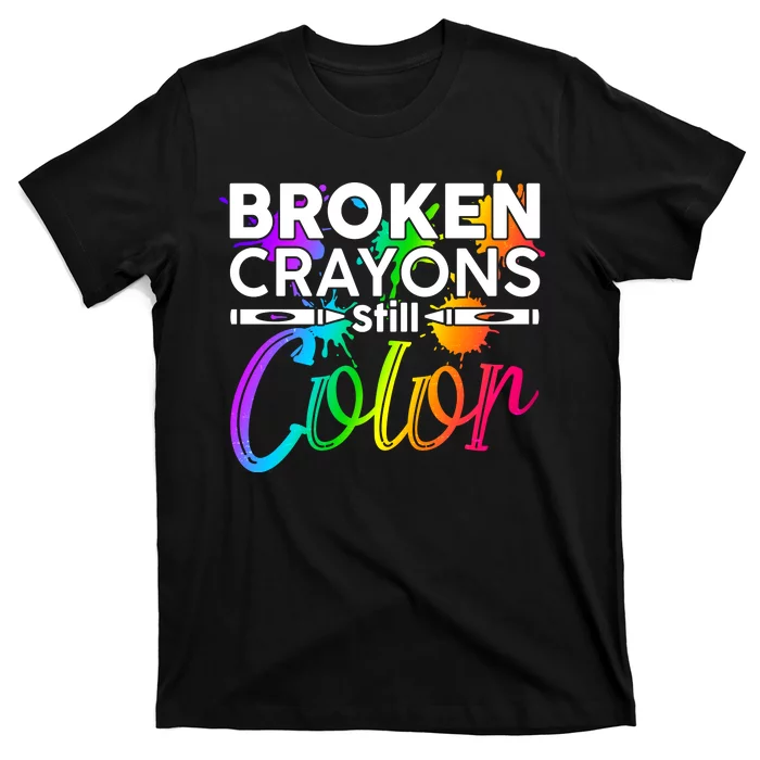 Broken Crayons Still Color Mental Health Awareness T-Shirt | TeeShirtPalace