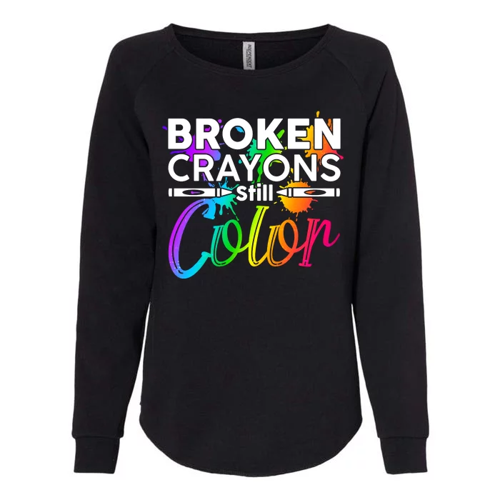 Broken Crayons Still Color Mental Health Awareness Womens California Wash Sweatshirt